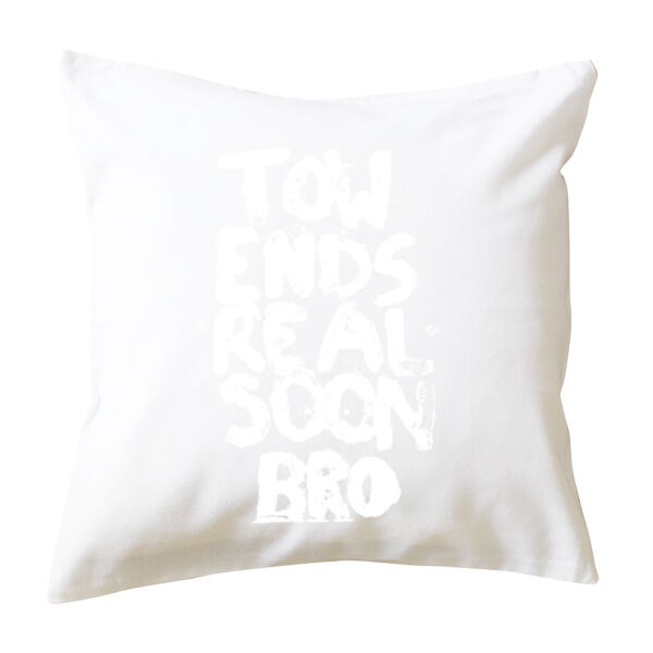 Tow Ends Real Soon Bro - Cushion cover Thumbnail
